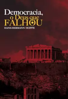 Democracia, O Deus Que Falhou  -  Hans-Hermann Hoppe