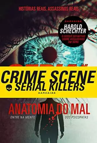 Serial Killers  -  Anatomia do Mal: Entre Na Mente dos Psicopatas  -  Harold Schechter