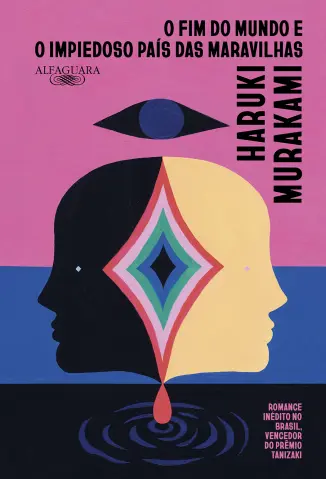 O Fim do Mundo e o impiedoso País das Maravilhas - Haruki Murakami