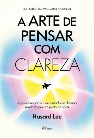 A Arte de Pensar com Clareza - Hasard Lee