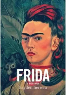 Frida  -  A Biografia  -  Hayden Herrera