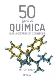 50 Ideias de Química que Você Precisa Conhecer  -  Hayley Birch