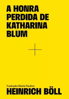 A Honra Perdida de Katharina Blum  -  Heinrich Böll