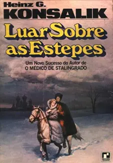 O Luar Sobre As Estepes - Heinz G Konsalik