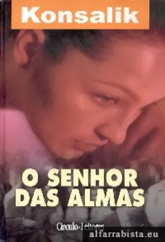 O Senhor Das Almas - Heinz G Konsalik