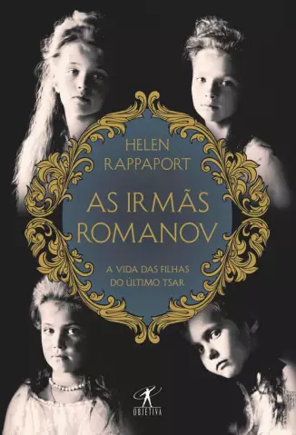 As Irmãs Romanov  -  Helen Rappaport