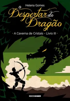 O Despertar do Dragão - A Caverna de Cristais Vol. 3 - Helena Gomes