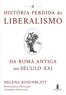 A História Perdida do Liberalismo - Helena Rosenblatt