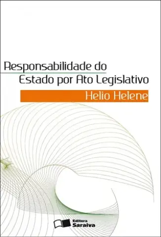 Responsabilidade do Estado por Ato Legislativo - Helio Helene