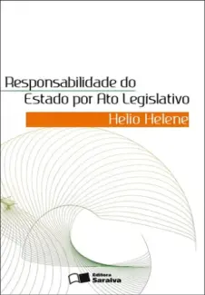 Responsabilidade do Estado por Ato Legislativo - Helio Helene
