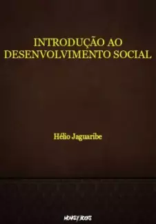 Introdução Ao Desenvolvimento Social  -  Hélio Jaguaribe
