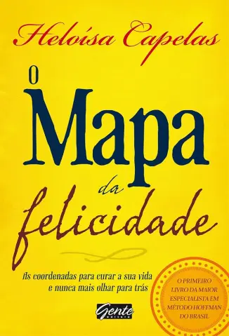 O Mapa da Felicidade - Heloisa Capelas