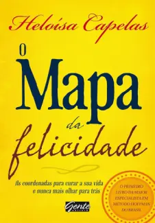O Mapa da Felicidade - Heloisa Capelas