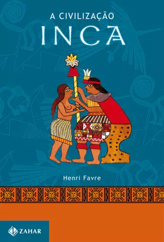 A Civilização Inca  -  Henri Favre
