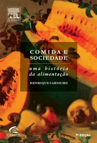 Comida E Sociedade: Uma História da Alimentação - Henrique Carneiro