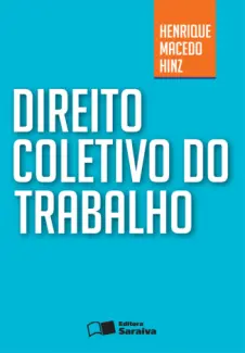 Direito Coletivo Trabalho - Henrique Macedo Hinz