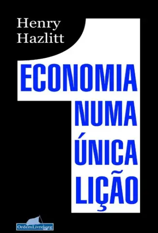 Economia Numa Única Lição  -  Henry Hazlitt