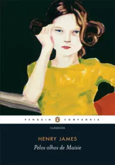 Pelos Olhos de Maisie  -  Henry James