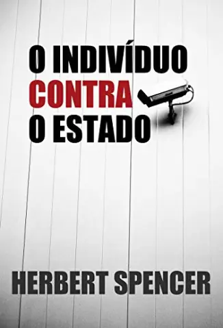 O Indivíduo Contra o Estado - Herbert Spencer