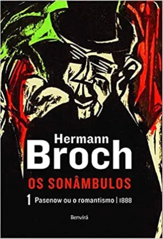 Os Sonâmbulos: Uma Trilogia Romântica - Hermann Broch