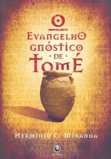 O Evangelho Gnostico de Tome - Herminio C. Miranda