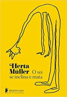 O rei se Inclina e mata - Herta Muller
