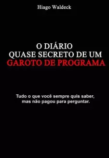 O Diário Quase Secreto de um Garoto de Programa  -  Hiago Waldeck