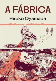 A Fábrica - Hiroko Oyamada