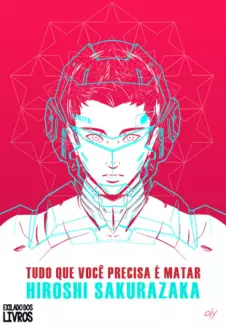 Tudo que Você Precisa é Matar  -  Hiroshi Sakurazaka