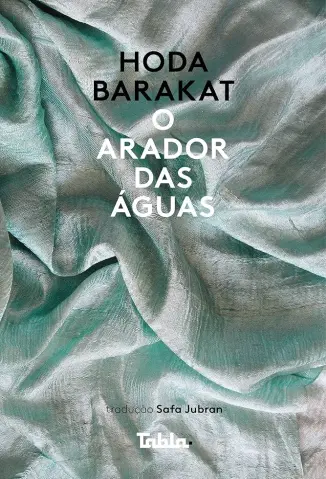 O Arador das Águas - Hoda Barakat