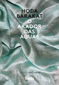 O Arador das Águas - Hoda Barakat