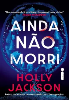 Ainda não morri - Holly Jackson