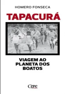 Tapacurá Uma Viagem ao Planeta dos Boatos - Homero Fonseca