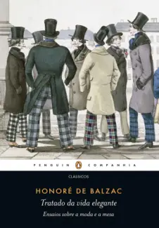 Tratado da vida Elegante - Honore de Balzac