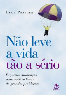 Não leve a vida tão a sério - Hugh Prather