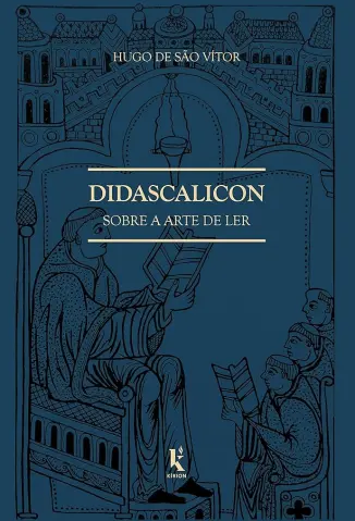 Didascalicon: Sobre a arte de ler - Hugo de Sao Vitor