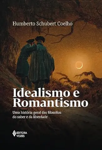 Idealismo e Romantismo - Humberto Schubert Coelho