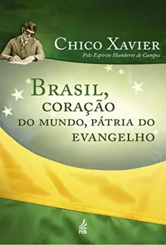 Brasil, Coração do Mundo, Pátria do Evangelho - Humberto de Campos