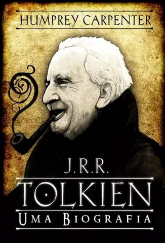 J. R. R. Tolkien  -  Uma Biografia - Humphrey Carpenter