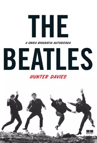 The Beatles: A Única Biografia Autorizada - Hunter Davies