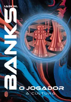 O Jogador - A Cultura Vol. 1 - Iain Banks