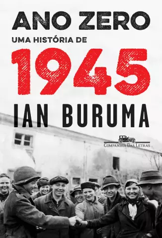 Ano Zero: Uma História de 1945  -  Ian Buruma