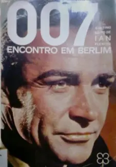 007 - Encontro em Berlim - Ian Fleming