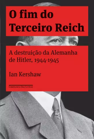 O Fim do Terceiro Reich  -  Ian Kershaw