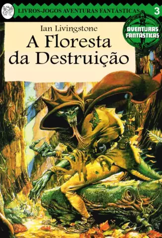 A Floresta da Destruição  -  Aventuras Fantásticas   - Vol.  3   -  Ian Livingstone