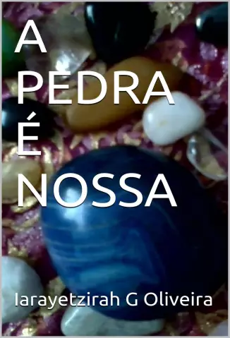 A PEDRA É NOSSA  -  Pedra 1 - Iarayetzirah G Oliveira