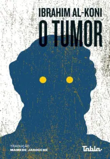 O Tumor - Ibrahim Al-Koni