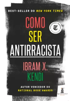 Como Ser Antirracista  -  Ibram X. Kendi