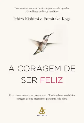 A coragem de ser feliz - Ichiro Kishimi