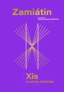 Xis e outras histórias - Ievguêni Zamiátin